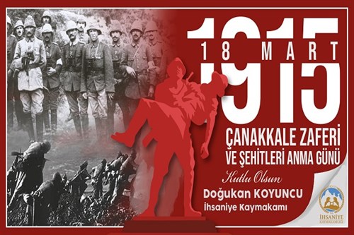 İLÇEMİZ KAYMAKAMI SAYIN DOĞUKAN KOYUNCU' NUN "18 MART ÇANAKKALE ZAFERİ VE ŞEHİTLERİ ANMA GÜNÜ" MESAJI